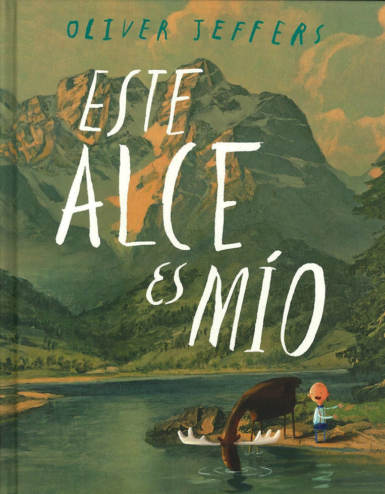 Este alce es mío | Oliver JEFFERS