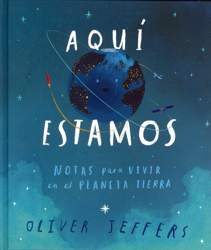 AQUÍ ESTAMOS. NOTAS PARA VIVIR EN EL PLANETA | Oliver JEFFERS