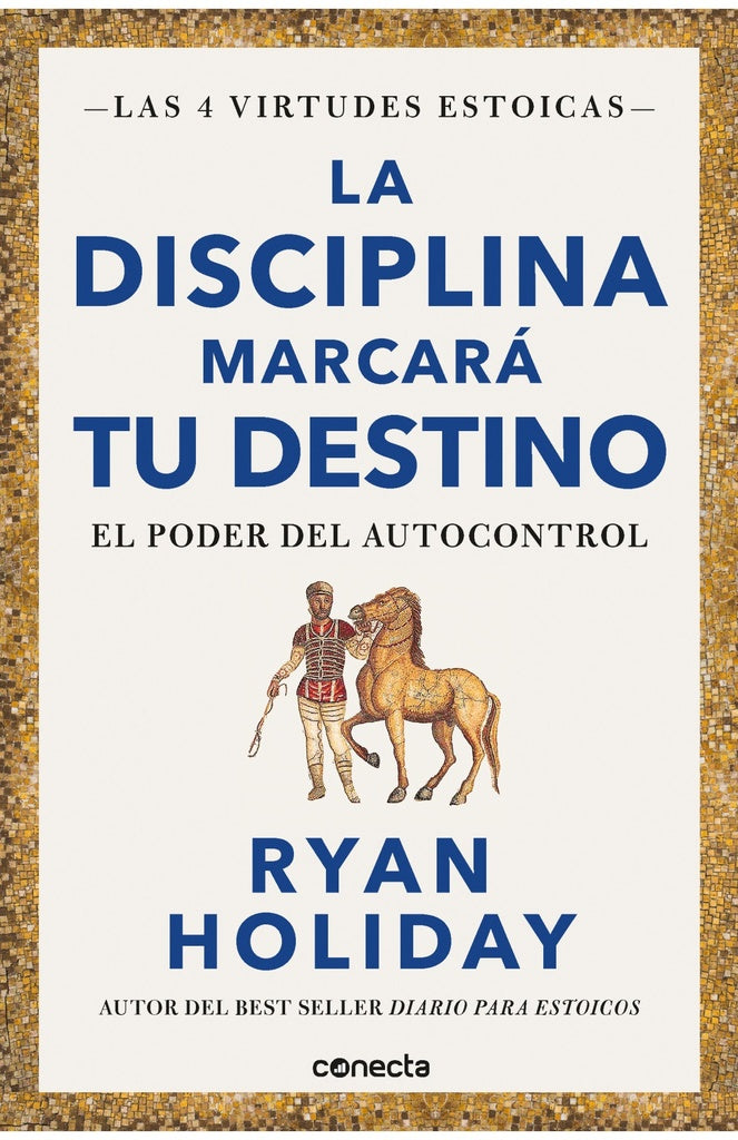 DISCIPLINA MARCARA TU DESTINO, LA | RYAN HOLIDAY