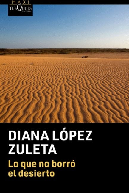 Lo que no borró el desierto | Diana López Zuleta