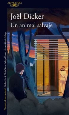 UN ANIMAL SALVAJE | Joël Dicker
