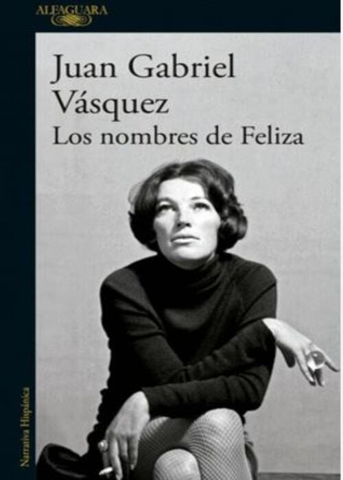 LOS NOMBRES DE FELIZA | Juan Gabriel Vásquez
