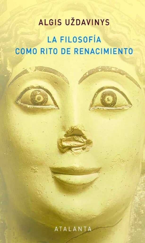 FILOSOFIA COMO RITO DE RENACIMIENTO, LA | Algis UZDAVINYS