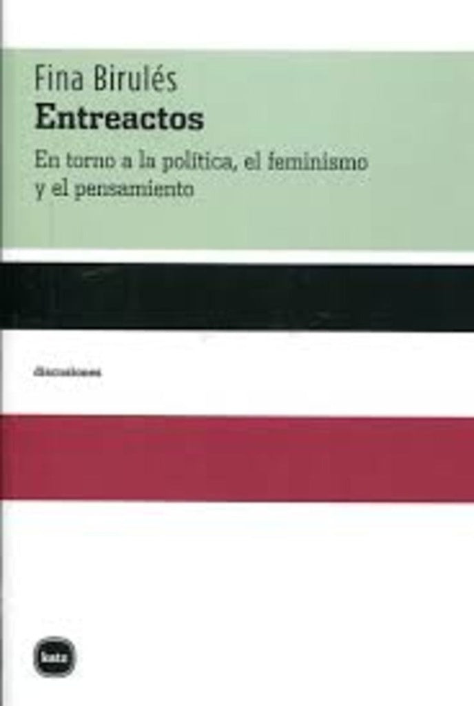 Entreactos/En torno a la política, el feminismo y el pensamiento | Fina Birulés