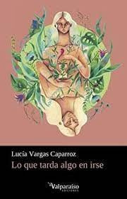 LO QUE TARDA ALGO EN IRSE. | Lucia Vargas
