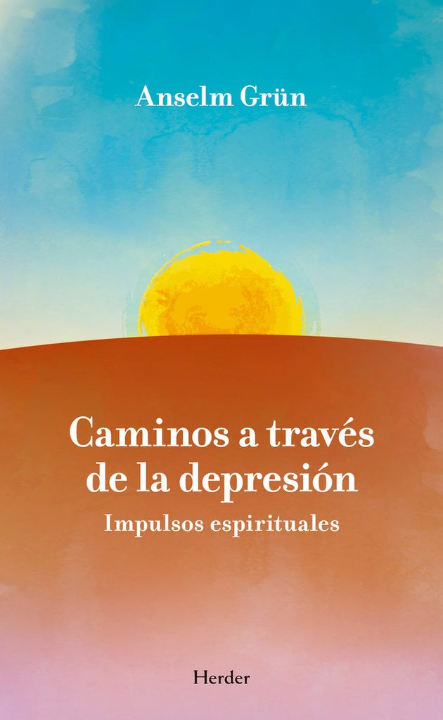 CAMINOS A TRAVES DE LA DEPRESION | Anselm GRUN