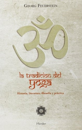 TRADICION DEL YOGA. HISTORIA, LITERATURA, FILOSOFIA Y PRACTICA, LA | Georg FEUERSTEIN