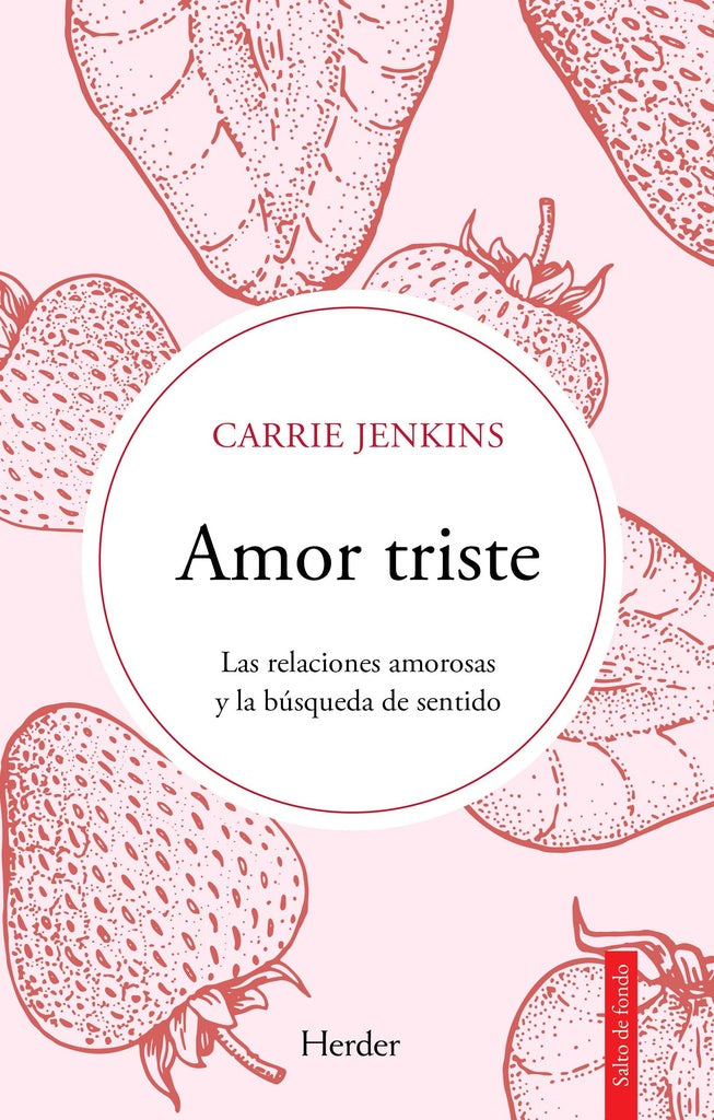 AMOR TRISTE LAS RELACIONES AMOROSAS Y LA BUSQUEDA DE SENTIDO | Carrie JENKINS