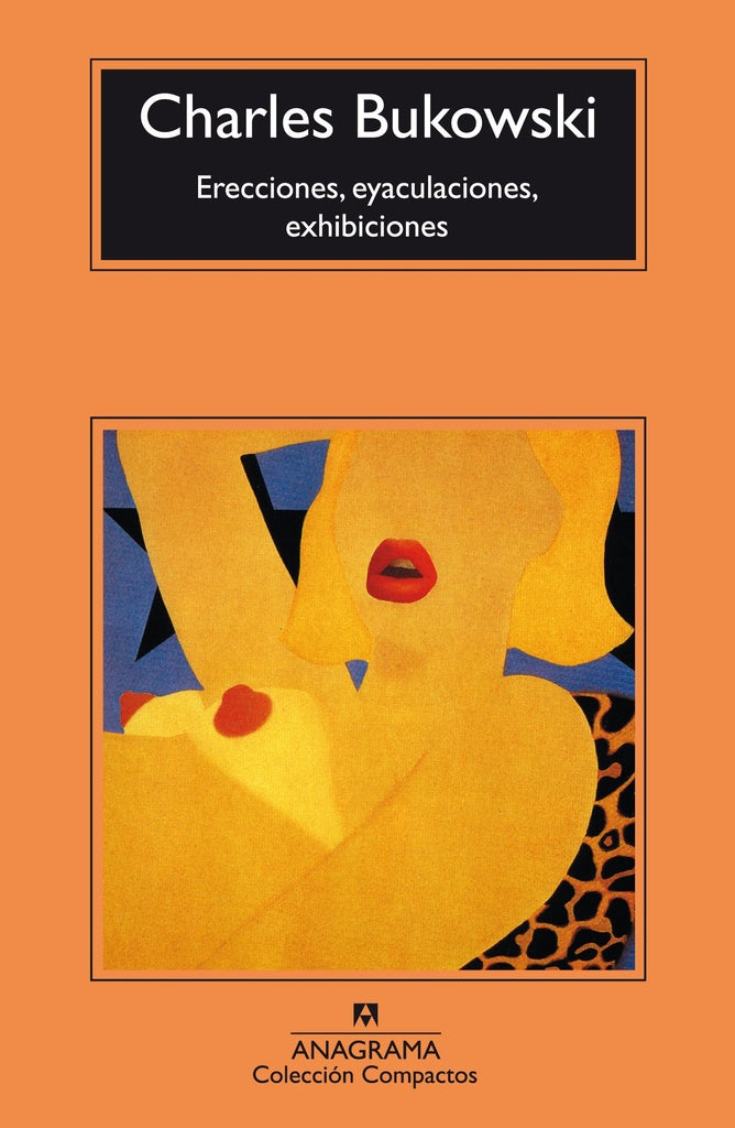 ERECCIONES, EYACULACIONES, EXHIBICIONES | CHARLES BUKOWSKI