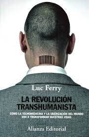 LA REVOLUCION TRANSHUMANISTA | LUC FERRY