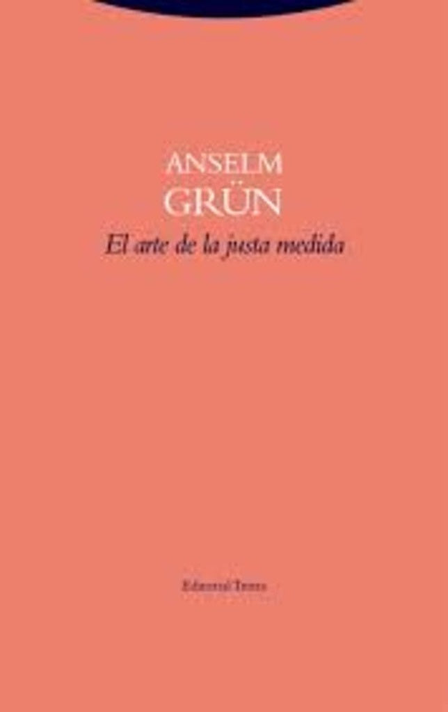ARTE DE LA JUSTA MEDIDA, EL | Anselm GRUN