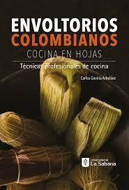 ENVOLTORIOS COLOMBIANOS. COCINA EN HOJAS | CARLOS ARBELAEZ GAVIRIA