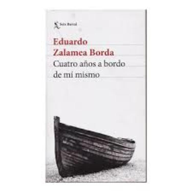 Cuatro años a bordo de mi mismo | Eduardo Zalamea Borda