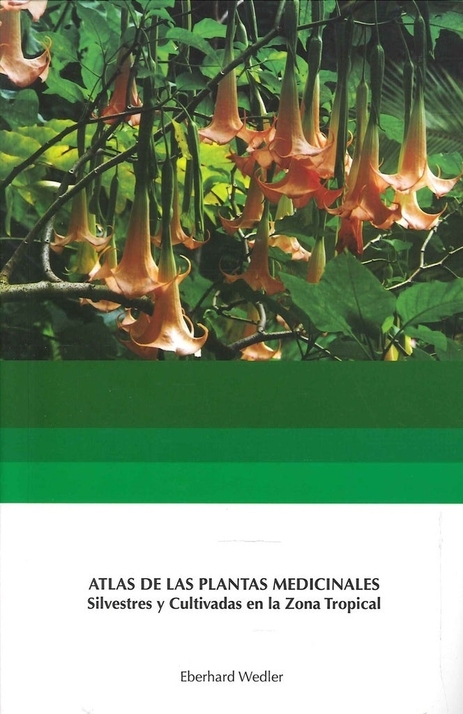 Atlas De Las Plantas Medicinales Silvestres Y Cultivadas En La Zona Tropical | Eberhard Wedler