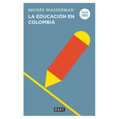 País 360 La educación en Colombia | Moisés Wasserman