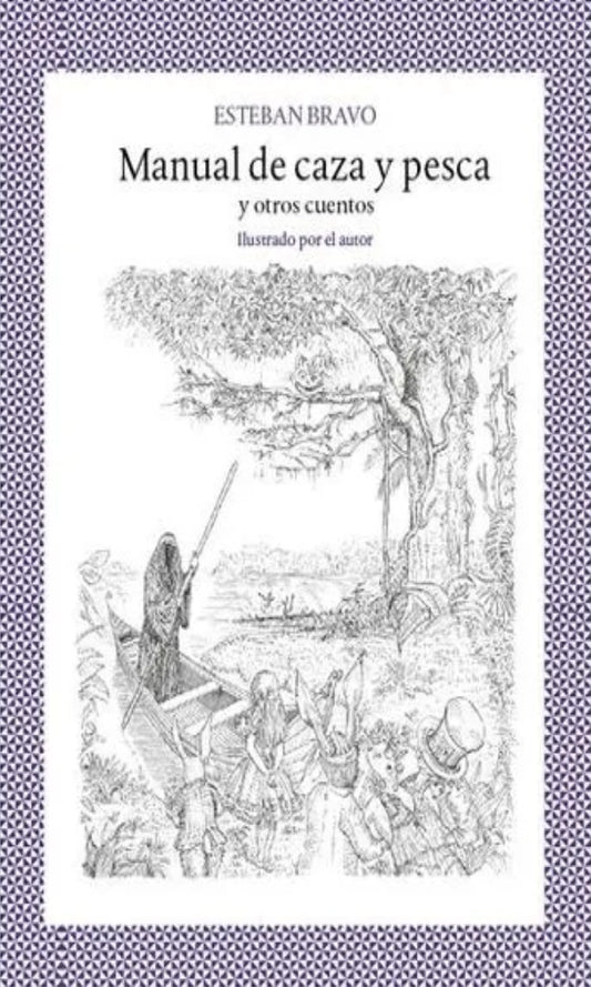 Manual de caza y pesca y otros cuentos | Esteban Bravo