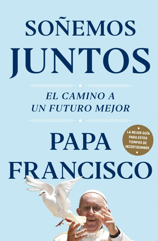 SOÑEMOS JUNTOS | Papa Francisco