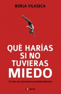 QUE HARIAS SI NO TUVIERAS MIEDO | Borja Vilaseca