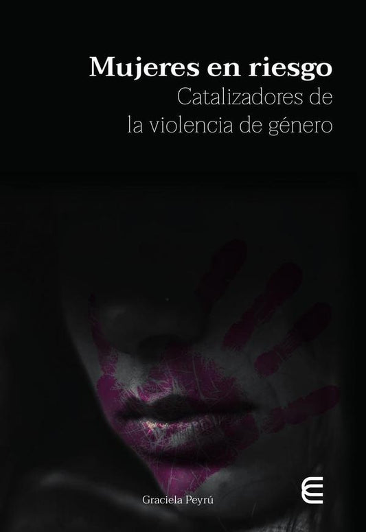 Mujeres en riesgo catalizadores de la violencia de genero | GRACIELA PEYRU