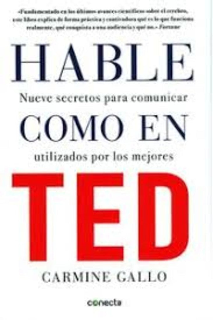 HABLE COMO EN TED Nueve secretos para comunicar , utilizados por los mejores. | CARMINE GALLO