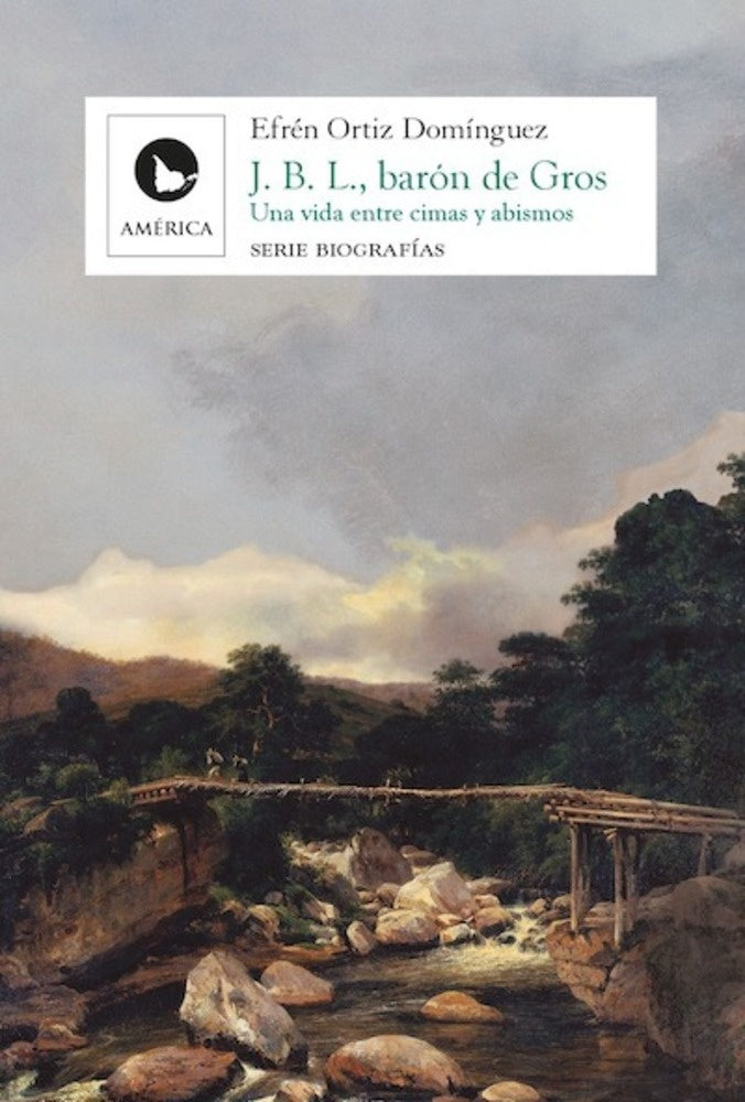 J. B. L., barón de Gros. Una vida entre cimas y abismos | Efrén Ortiz Domínguez