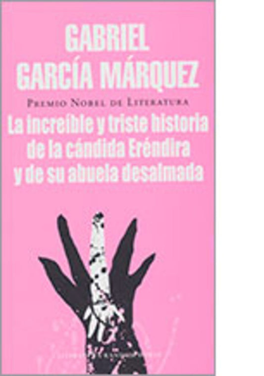 La increible y triste historia de la cándia eréndira y de su abuela desalmada | Gabriel García Márquez