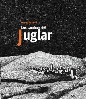 Los caminos del juglar | Daniel Rabanal