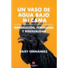 UN VASO DE AGUA BAJO MI CAMA | Daisy Hernández