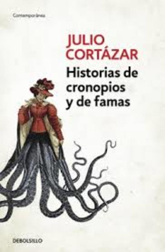 HISTORIAS DE CRONOPIOS Y DE FAMAS | Julio Cortázar