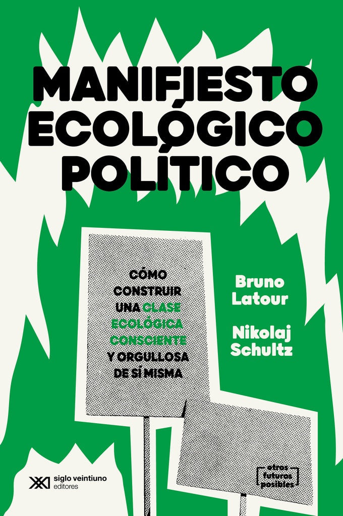 MANIFIESTO ECOLOGICO POLITICO COMO CONSTRUIR UNA CLASE ECOLOGICA | Bruno Latour