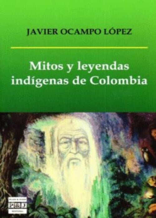 MITOS Y LEYENDAS IDIGENAS DE COLOMBIA | JAVIER OCAMPO LOPEZ