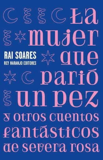 La mujer que pario un pez y otros cuentos fantasticos | RAI SOARES