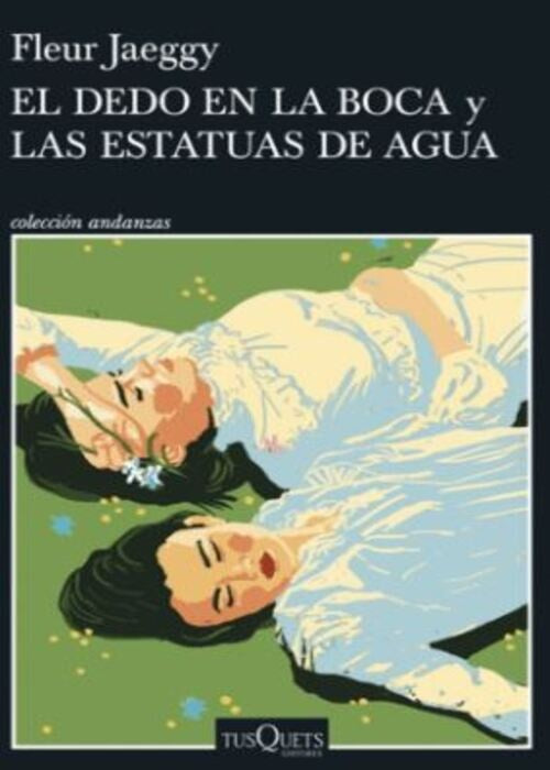 El dedo en la boca y las estatuas de agua | FLEUR JAEGGY