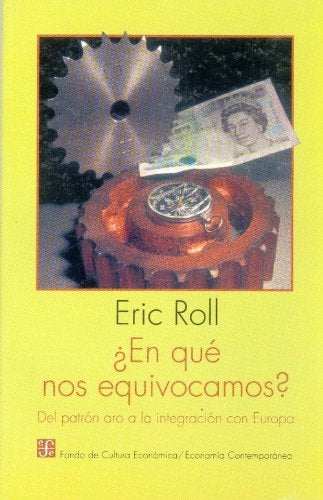En que nos equivicamos del patron oro a la integracion Europea | Eric Roll