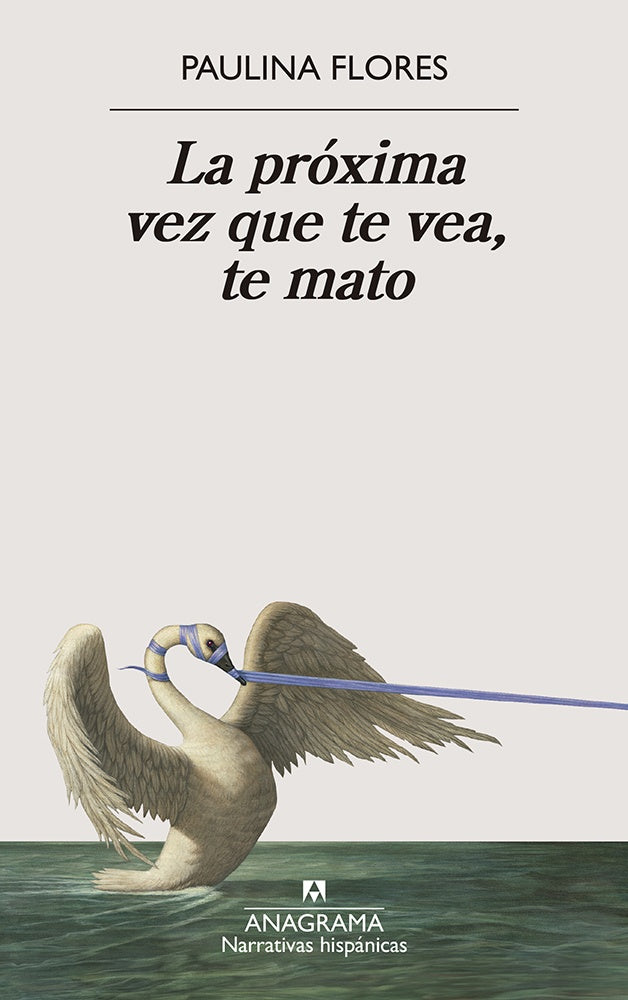 POXIMA VEZ QUE TE VEA TE MATO, LA | Paulina Flores