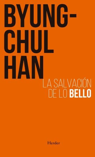 SALVACION DE LO BELLO, LA | Byung-Chul Han