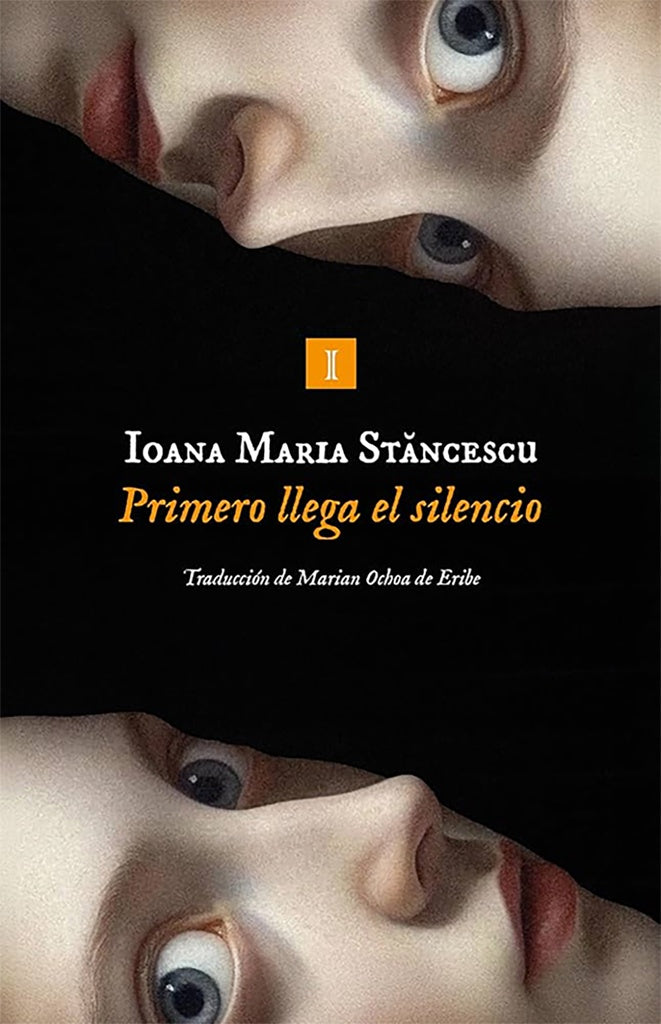 PRIMERO LLEGA EL SILENCIO | IONA MARIA STANCESCU