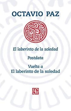 Laberinto de la soledad,El. Postdata, vuelta a el laberinto de la soledad. | Octavio Paz