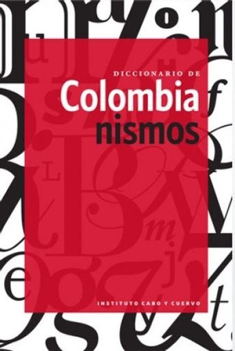 DICCIONARIO DE COLOMBIANISMOS | Varios Autores