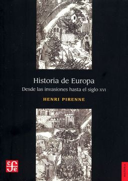 HISTORIA DE EUROPA DESDE LAS INVASIONES HASTA EL SIGLO XVL | Henri PIRENNE