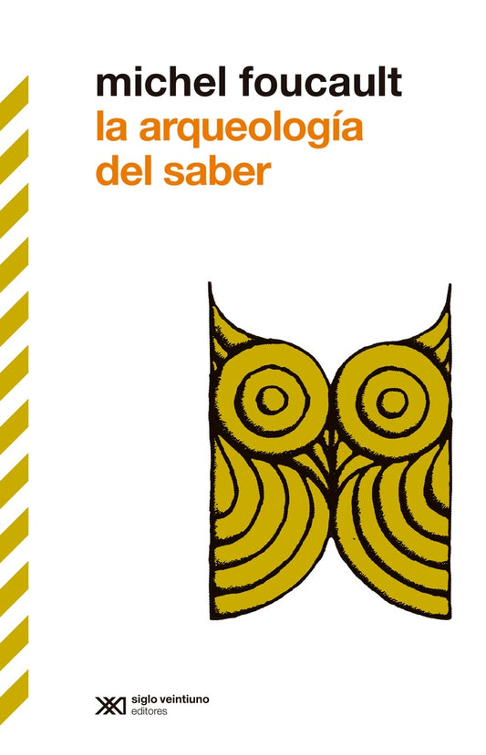 ARQUEOLOGIA DEL SABER, LA | Michel Foucault