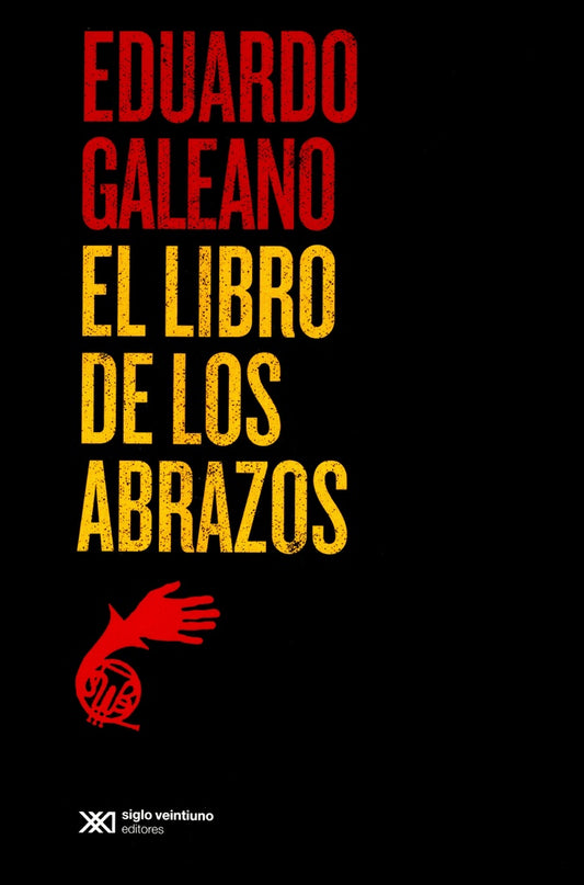 LIBRO DE LOS ABRAZOS, EL | Eduardo GALEANO