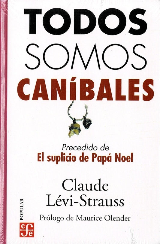 Todos somos caníbales precedido de El suplicio de Papá | Claude Lévi-strauss