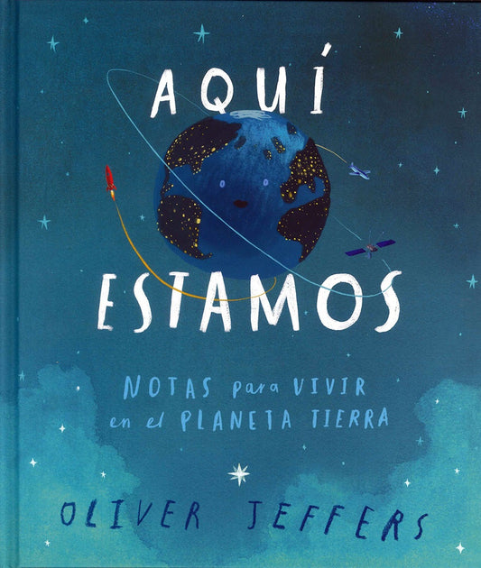 AQUÍ ESTAMOS. NOTAS PARA VIVIR EN EL PLANETA | Oliver JEFFERS