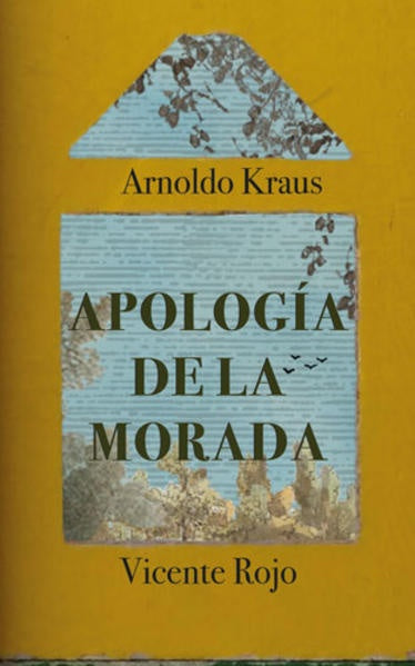 APOLOGIA DE LA MORADA | Arnoldo KRAUS