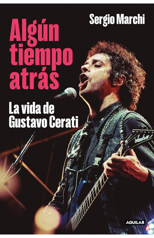 ALGUN TIEMPO ATRAS: LA VIDA DE GUSTAVO CERATI | SERGIO MARCHI