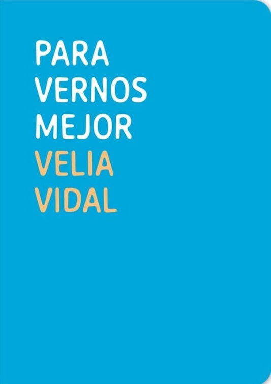 Para Vernos Mejor | Velia Vidal Romero