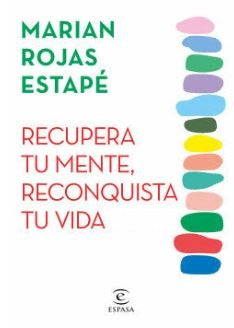 Recupera tu mente, reconquista tu vida | Marián Rojas