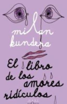 El libro de los amores ridiculos | Milan Kundera