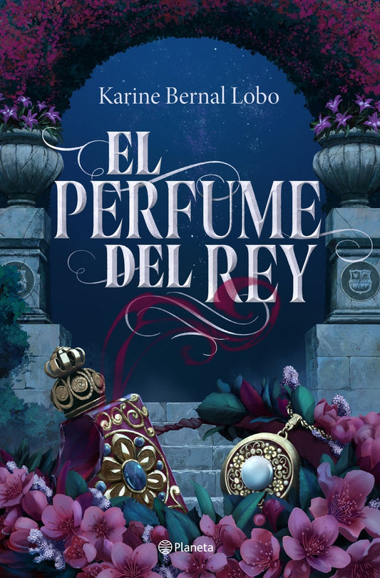 El perfume del rey | KARINE BERNAL LOBO